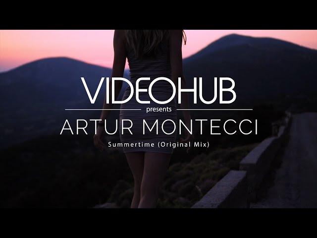 Artur Montecci - Summertime (Original Mix) (VideoHUB) #staycreative