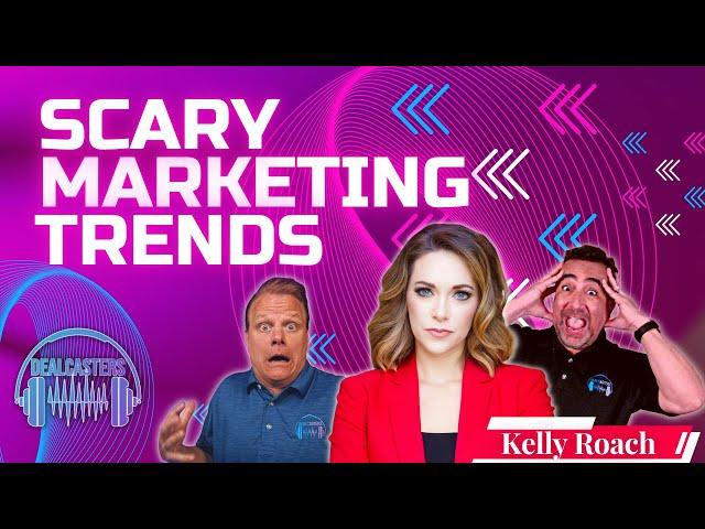 Scary Marketing Trends With Kelly Roach on Dealcasters