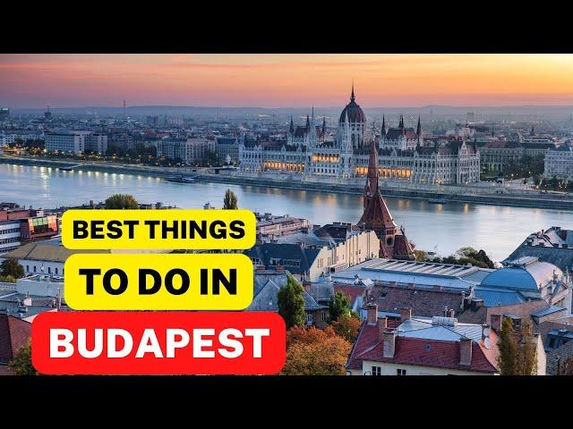 Top 10 Best Things to Do in Budapest: Travel Tips