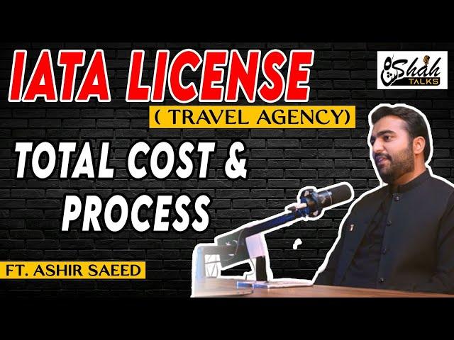 IATA License For Travel Agent! TOTAL COST & PROCESS - Travel Agency Business - ft. Ashir Saeed