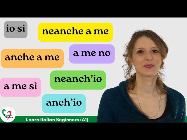 44. Learn Italian Beginners (A1): anch'io/neanch'io o anche a me/neanche a me 