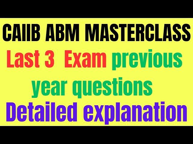 "CAIIB ABM Masterclass: Last 3 Years' PYQs Decoded for 2023-2024 Success!" Detailed explanation