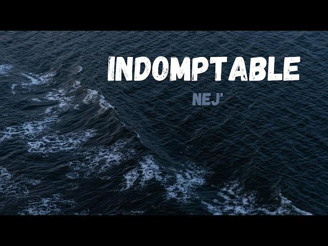 NEJ' - Indomptable (Lyrics)