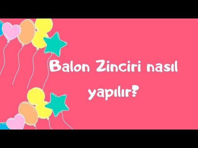 BALON ZİNCİRİ NASIL YAPILIR? /BALON SÜSLEME NASIL YAPILIR?/ DIY BALLOON GARLAND