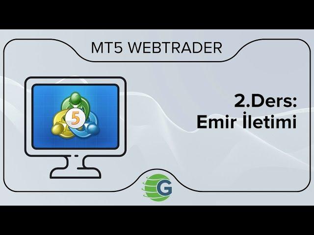 GCM VİOP MT5 WebTrader - 2.Ders: Emir İletimi