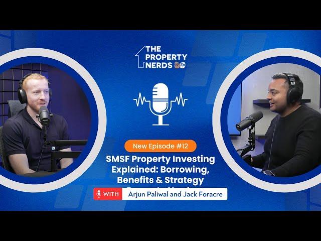 SMSF Property Investing Explained: Borrowing, Benefits & Strategy | The Property Nerds