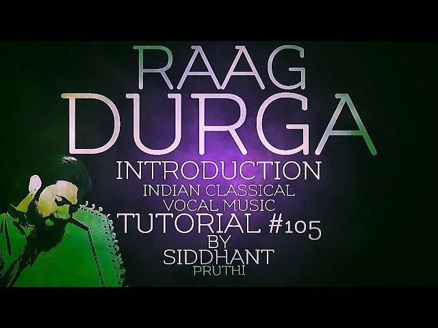 Raag Durga | Introduction | Online Lesson | Tutorial #105 | Siddhant Pruthi