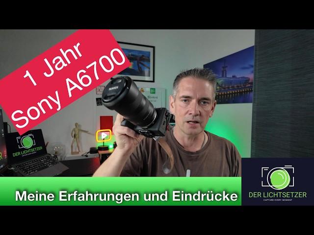 Sony A6700 nach 1 Jahr – Würde ich sie nochmal kaufen?