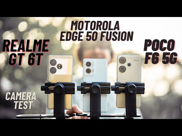 Realme GT 6T vs Motorola Edge 50 Fusion vs Poco F6 Camera Comparison