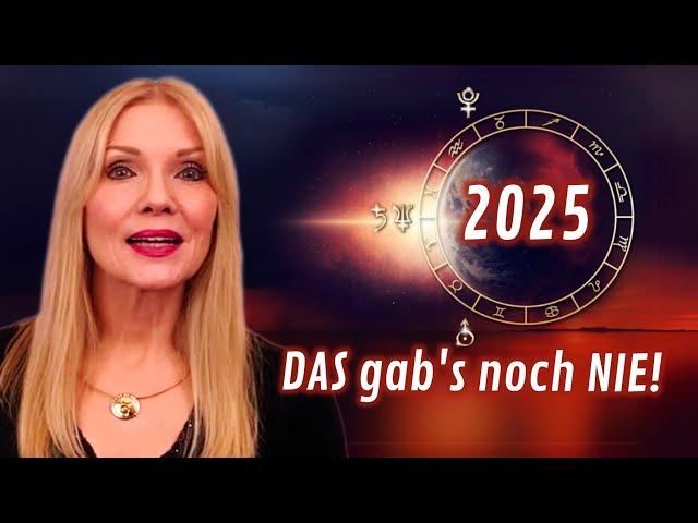 Unglaubliche Konstellationen! 2025 - der Ausblick