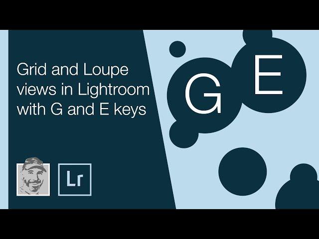 Grid and Loupe views in Lightroom with G and E keys