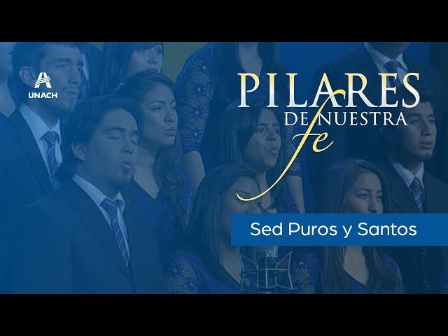 Sed puros y santos - Coro de Cámara UNACH (Álbum: Pilares de nuestra fe)