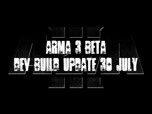 ArmA 3 Beta Dev Branch Update 30 July