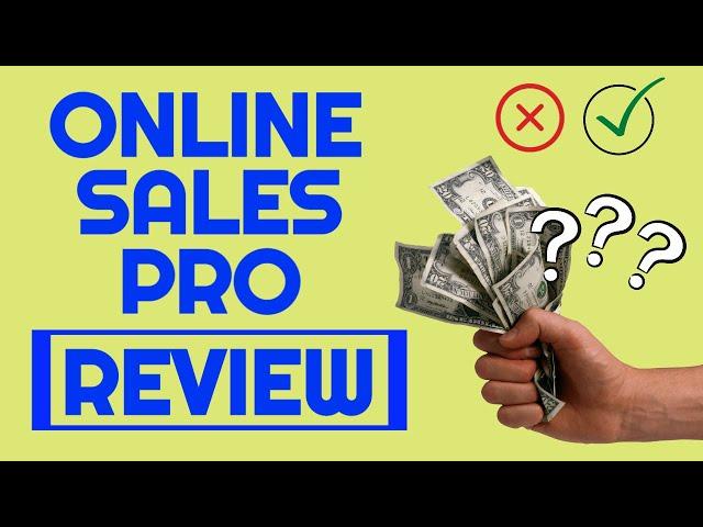 Online Sales Pro Review - Can This System Actually Make Money Money Online (Watch!)