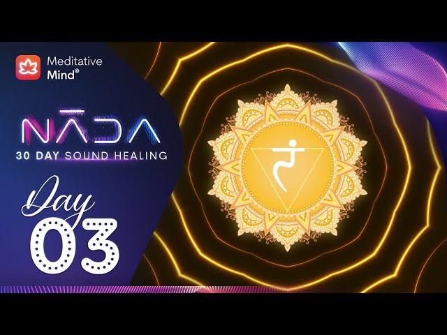 NĀDA :: DAY 3 : 320Hz | Boost Self Confidence & Self - Esteem | Solar Plexus Chakra Sound Healing