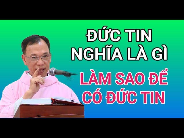 ĐỨC TIN CÓ NGHĨA LÀ GÌ ? LÀM GÌ ĐỂ CÓ ĐỨC TIN | CHA NGUYỄN THẾ THỦ GIẢNG & GIẢI ĐÁP