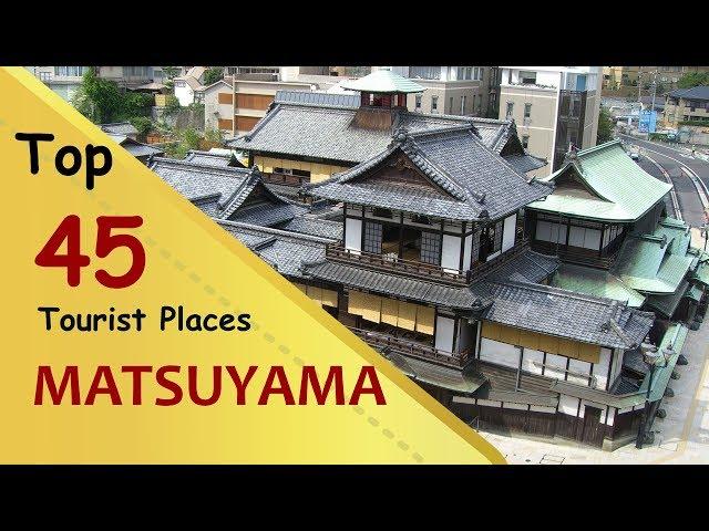 "MATSUYAMA" Top 45 Tourist Places | Matsuyama Tourism | JAPAN