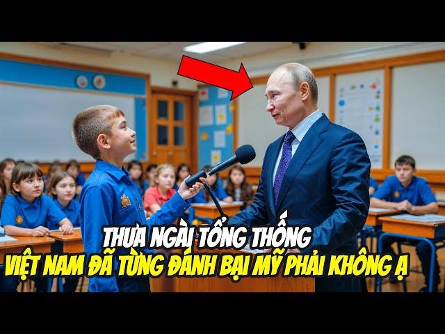 một cậu bé hỏi Tổng Thống Putin về Việt Nam đã từng đánh bại Mỹ, câu trả lời của Putin gây SỐC