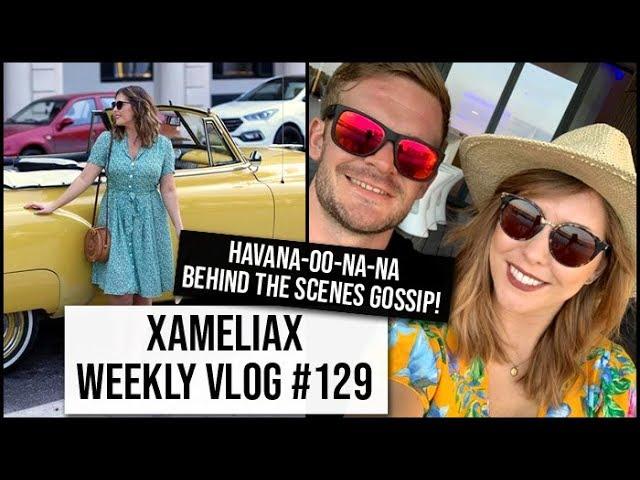 I Came Back From Havana with an Insta Husband! | xameliax Weekly Vlog #129