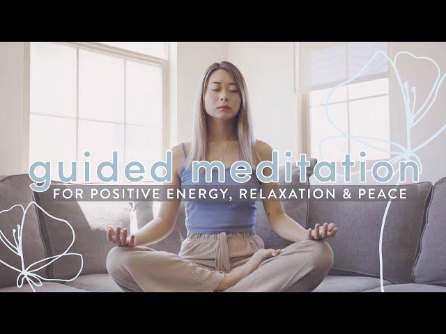 Guided Meditation for Positive Energy, Relaxation, Peace 