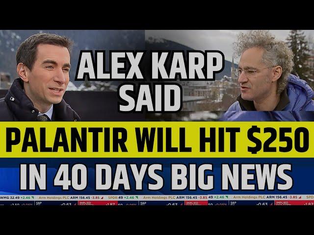 Palantir Will Hit $250 In 40 Days Said By CEO Alex Karp | PLTR Stock Latest News