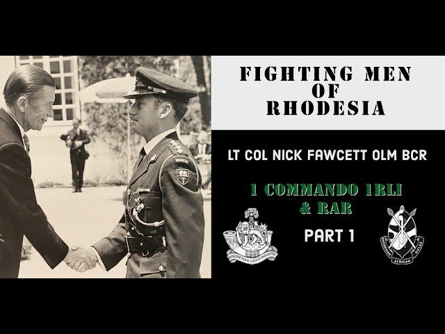 Fighting Men of Rhodesia ep315 | Lt Col Nick Fawcett OLM, BCR | part 1 | 1 Cdo 1RLI & RAR