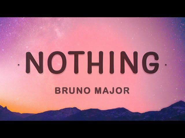 Bruno Major - Nothing (Lyrics)