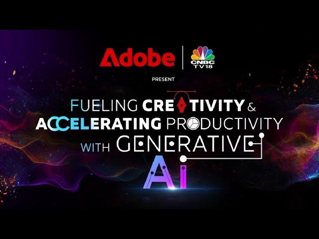 Adobe x CNBC-TV18 | Generative AI: Changing the Game | N18M