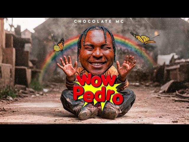 CHOCOLATE MC - WOW PEDRO (Audio Official)