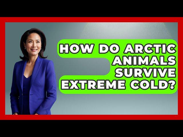 How Do Arctic Animals Survive Extreme Cold? | Polar Regions Uncovered