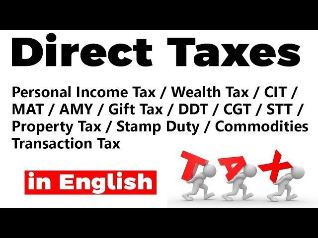 Direct Taxes - Personal Income Tax, Wealth Tax, CIT, MAT, AMY, Gift Tax, DDT, CGT, STT, Property Tax