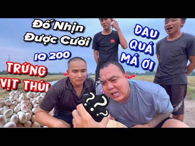 Thử thách IQ và trứng vịt thúi đến Thánh Xàm còn phải chịu thua xem mà cười mệt nghỉ