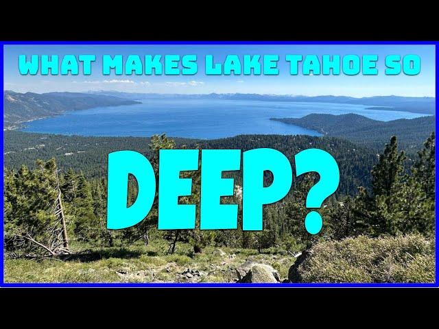 What Makes Lake Tahoe So DEEP?