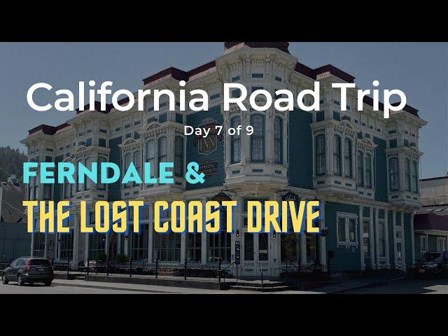 9 Day California Road Trip (Day 7): Ferndale and the Lost Coast Drive