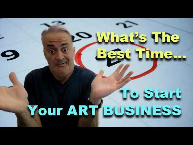 When is a good time to start your art business