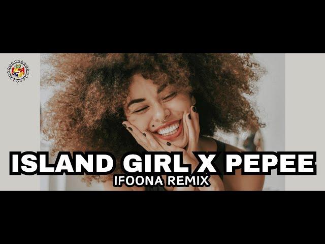 Island Girl Ft Pepee - Ifoona Mix (Remix Kakala fakatonga)