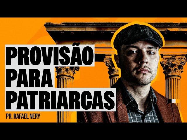 PROVISÃO PARA PATRIARCAS - RAFAEL NERY