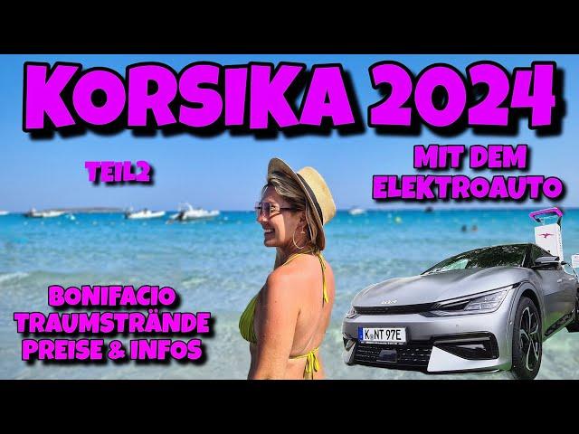 Korsika Urlaub mit dem E Auto Kia EV6! Bonifacio Palombaggia Tamaricciu Santa Giulia Strände Teil 2