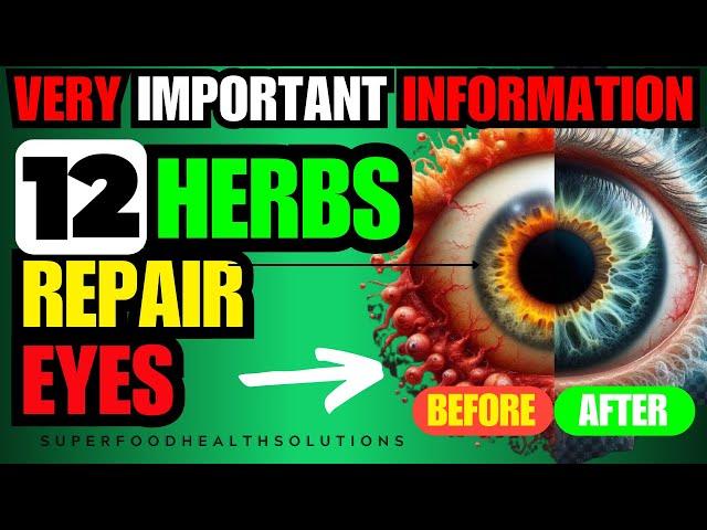 12 Herbs to Protect and Repair Your Vision To See Clearly Again!