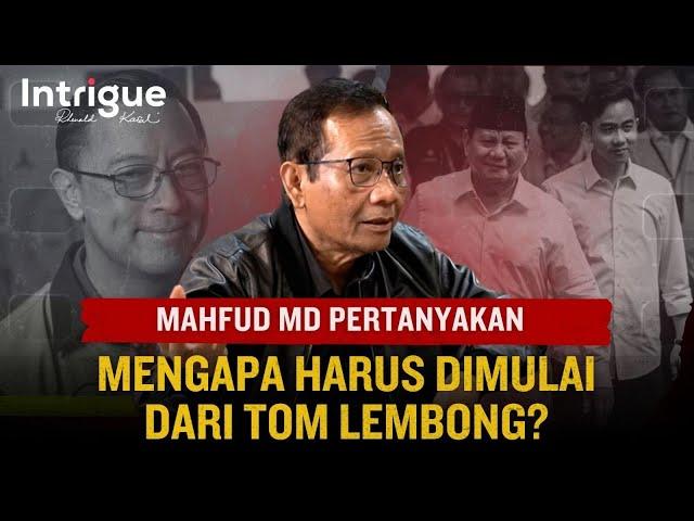 Cerita Mahfud dan Kedekatannya dgn Prabowo. Mengapa Pemberantasan Korupsi Dimulai Dari Tom Lembong?