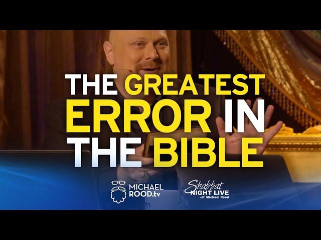 The Greatest Error in the Bible - Shabbat Night Live - 8/9/19