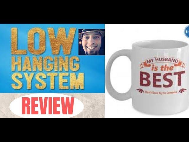 Low Hanging System Review & Bonus | How to Make 6 Figures Online [2019]