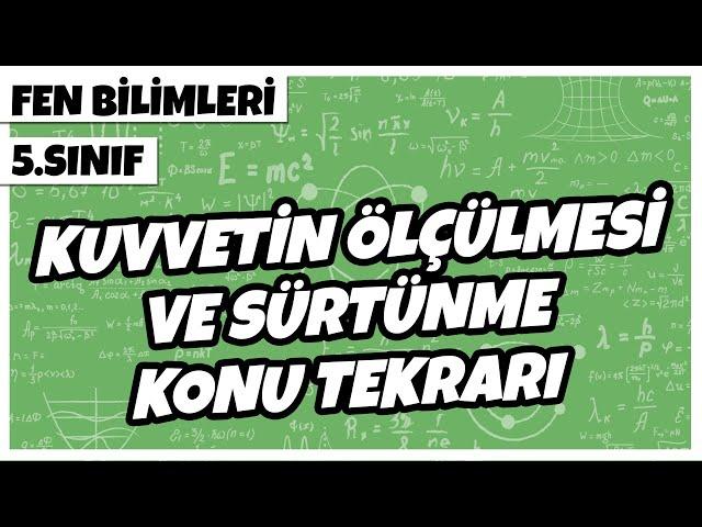 5. Sınıf Fen Bilimleri - Kuvvetin Ölçülmesi ve Sürtünme Konu Tekrarı | 2022