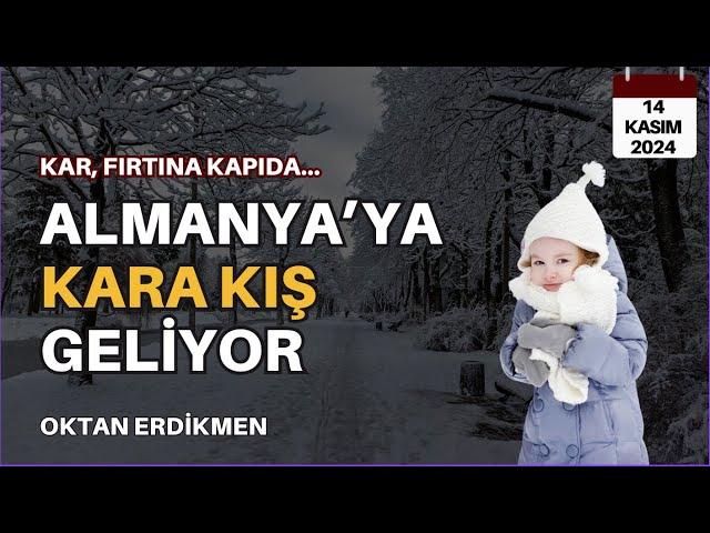 Almanya'ya kara kış geliyor - 14 Kasım 2024 Oktan Erdikmen