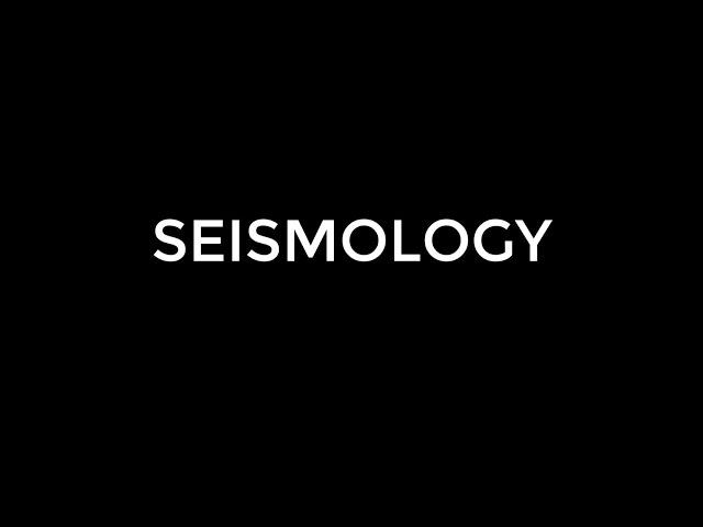Seismology