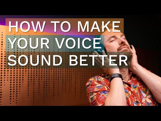 How to Make Your Voice Sound Better