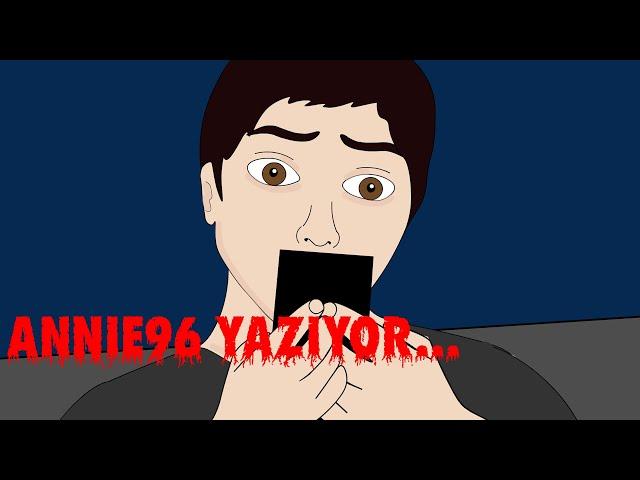 Annie96 yazıyor... Creepypasta Korku Animasyonu