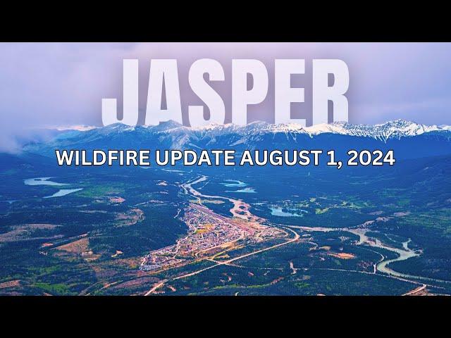 Jasper Alberta Wildfire Update August 1, 2024