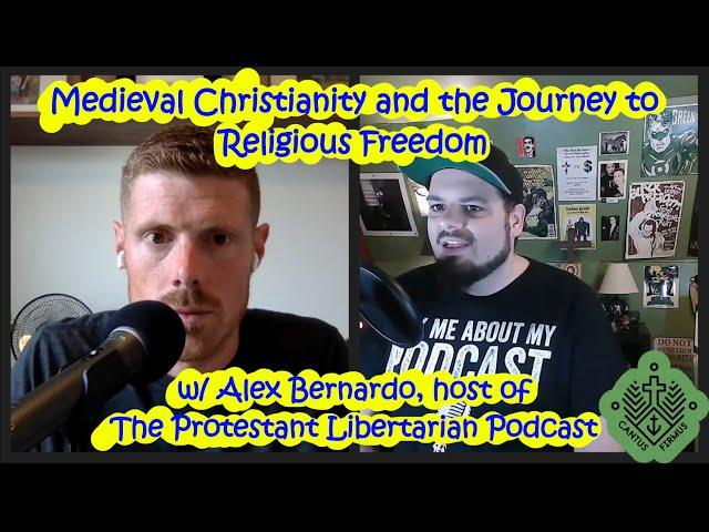 Medieval Christianity and the Journey to Religious Freedom w/ Alex Bernardo