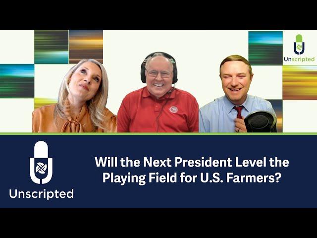 Unscripted: D.C. Insider Reveals How the Next President Can Help U.S. Farmers